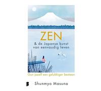 Zen & de Japanse kunst van eenvoudig leven: gun jezelf een gelukkiger bestaan
