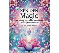 ZEN DEN MAGIC: A Calming Self-Care & Affirmation Coloring Book for Adults