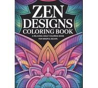 Zen Designs Coloring Book: A Relaxing Adult Coloring Book for Mindful Escape