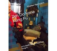 Zen Do Fane Kung Fu: an in depth view on American Kung Fu