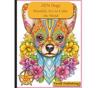 Zen Dogs: Mandala Art to Calm the Mind: 55+ Relaxing Designs of Beautiful Dogs for Mindful Coloring