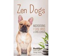 Zen Dogs: Meditations for the Wise Minds of Dog Lovers