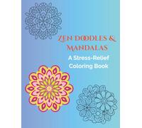 Zen Doodles & Mandalas: A Stress-Relief Coloring Book with Intricate Art and Positive Affirmations