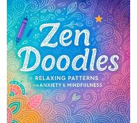 Zen Doodles: Relaxing Patterns for Anxiety & Mindfulness - Intricate Designs for Stress Relief & Mental Clarity - Creative Art Therapy & Calming Exercises for Adults (Rin Kishi's Coloring Books)