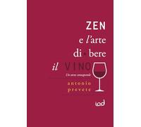 Zen e l'arte di bere il vino. Un sorso consapevole (La bottega delle idee)