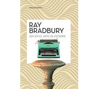 Zen en el arte de escribir (Biblioteca Ray Bradbury)