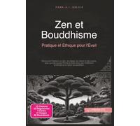 Zen et Bouddhisme: Pratique et Éthique pour l'Éveil (Religion)