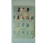 Zen Flesh. Zen Bones