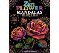 Zen Flower Mandalas Coloring Book: Bold Floral Mandalas with Intricate Patterns for Relaxation, Mindfulness, Stress Relief, and Creative Coloring for Adults (Bright Path Zen Mandalas)
