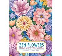 Zen Flowers: Discover Serenity Among the Petals