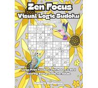Zen Focus Visual Logic Sudoku: Large Print Twodoku with Nature & Bird Coloring Backgrounds for Adults (Brain Power Boosting Games)