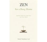Zen for a Busy Home: Japanese Habits for Calm Days and Clear Minds
