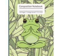 Zen Frog Composition Notebook | 7.5x9.25 | 120 Pages | Cute Meditating Yoga Frog | Calm Green Aesthetic: Relaxing Green Aesthetic College-Ruled Notebook for School, Journaling & Mindful Writing