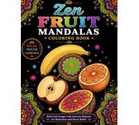 Zen Fruit Mandalas Coloring Book: Bold Fruit Mandalas with Intricate Patterns for Relaxation, Mindfulness, Stress Relief, and Creative Coloring for Adults (Bright Path Zen Mandalas)