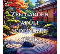 Zen garden adult coloring book / mindfulness, anti stress: with 50 imiges of zen gardens and things inside of them for coloring and relaxation (realistic nature adult coloring books / against stress)