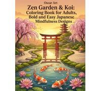 Zen Garden & Koi: Coloring Book for Adults, Bold and Easy Japanese Mindfulness Designs: 60 Peaceful Scenes Featuring Koi Ponds, Cherry Blossoms, Bamboo, Pagodas, and Zen Gardens for Stress Relief