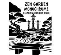 Zen Garden Monochrome Relaxing Coloring Book: Peaceful Illustrations of Tranquil Zen Garden Scenes for Relaxation and Stress Relief Using Just One Color!