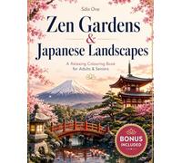 Zen Gardens and Japanese Landscapes: A Relaxing Coloring Book for Adults and Seniors with Japanese Temples, Cherry Blossoms, Bridges, Mount Fuji and Ikigai-Inspired Scenes