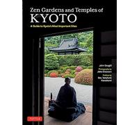 Zen Gardens and Temples of Kyoto /anglais: A Guide to Kyoto's Most Important Sites