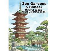 Zen Gardens & Bonsai , Mindful Japan Adult Coloring Book: Relaxing Landscapes, Traditional Japanese Gardens, and Intricate Bonsai Trees for Stress ... Japan: Ukiyo-e Style Adult Coloring Series)