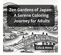Zen Gardens of Japan: A Serene Coloring Journey for Adults
