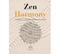 Zen Harmony: 100 Mindful Mandalas for Stress Relief, Relaxation, Anxiety Relief and Creative Calm (Zen Harmony Collection)