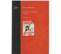 Zen in Brazil: The Quest for Cosmopolitan Modernity: 12 (Topics in Contemporary Buddhism)