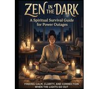 ZEN IN THE DARK: Spiritual Survival Guide for Power Outages