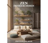 Zen Interior Design Photography Book: Elevate Your Space With Tranquil Aesthetic Photography