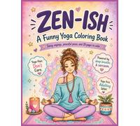 Zen-ish: A Funny Yoga Coloring Book: Sassy Sayings, Peaceful Poses, and 28 Pages to Color | Gift idea for Yoga Lovers, Coloring Enthusiasts and more