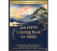 Zen JAPAN: Japanese Coloring Book for Adults: 24 Beautiful Japanese Designs Featuring Torii Gates, Cherry Blossoms, Temples, Koi, Bonsai, Geisha, ... Japanese Art for Relaxation and Stress Relief