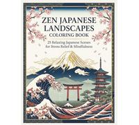 Zen Japanese Landscapes Coloring Book: 25 Relaxing Japanese Scenes for Stress Relief & Mindfulness