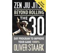 Zen Jiu Jitsu: The 30 Day Program to improve Your Game 1000%