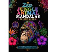 Zen Jungle Animal Mandalas Coloring Book: Intricate Patterns for Relaxation, Mindfulness, Stress Relief, and Creative Coloring Fun (Bright Path Zen Mandalas)