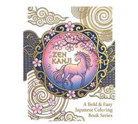 Zen Kanji Vol. 2: Easy Japanese Calligraphy and Animals Coloring Book: 15 Bold Outlines of Traditional Scenery, Cherry Blossoms, and Sacred Symbols for Mindful Coloring (Zen Kanji Series)