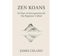 Zen Koans, 45 Days of Introspection for the Beginner's Mind