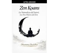 Zen Koans: La Naturaleza del Satori, Los Tres Pilares del Zen