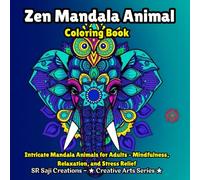 Zen Mandala Animal Coloring Book: Intricate Mandala Animals for Adults - Mindfulness, Relaxation, and Stress Relief