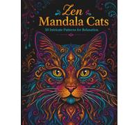 Zen Mandala Cats: 50 Intricate Patterns for Relaxation (Mindful Mandalas Series)