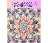 ZEN MANDALA COLORING BOOK FOR ADULTS - Contens 50 Beautiful Mandalas With Relaxing Coloring Pages: DISCOVER A BEAUTIFUL AND ELEGANT FLOWER PATTERNS FOR RELAXATIONS