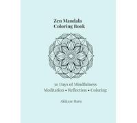 Zen Mandala Coloring Book for Adults - Intermediate to Advanced | 30 Days of Mindfulness Meditation (Zen Mandala Coloring Series)