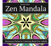 Zen Mandala - Harmony Patterns Coloring Book For Adults: Relaxing Seamless Designs To Clear The Mind