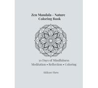 Zen Mandala Nature Coloring Book for Adults - Intermediate to Advanced | 30 Days of Mindfulness Meditation (Zen Mandala Coloring Series)