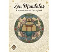 Zen Mandalas: A Japanese Mandala Coloring Book: Traditional Japanese art patterns (Japanese Coloring Book)