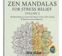 Zen Mandalas for Stress Relief - Volume 2: A Mindful Coloring Book for Inner Peace and Calm Focus: 50 Printable Mandalas to Help You Relax, Slow Down, and Restore Emotional Balance through Art