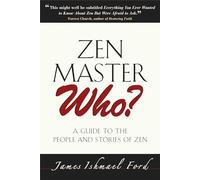 Zen Master Who?: A Guide to the People and Stories of Zen