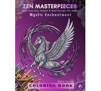 ZEN MASTERPIECES - Mystic Enchantment: Find Your Zen: Simple & Bold Designs for Adults (Masterpiece Series) (ZEN MASTERPIECES - Masterpieces Series (For Adults) - Intricate & Artistic!)