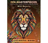 ZEN MASTERPIECES - Wild Majesty: Simple and Relaxing Large Print Designs of Safari Animals, Forest Wildlife, and Majestic Beasts for Adults and ... Series (For Adults) - Intricate & Artistic!)