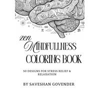 Zen Mindfulness Coloring Book: 50 Stress Relief Designs for Adults & Teens - Mandalas, Geometric Patterns & Relaxation Art: Find Your Calm One Page at ... Relief, Mindfulness & Creative Relaxation
