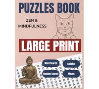 ZEN & MINDFULNESS: RELAXING PUZZLES: Large Print Activity Book for Adults: Word Search, Zen Sudoku, Number Search & Mazes for Stress Relief, Focus, and Inner Peace